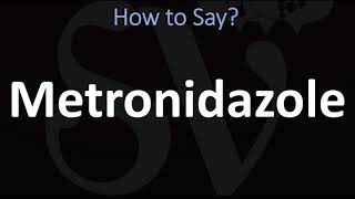 How to Pronounce Metronidazole CORRECTLY [upl. by Hackney]