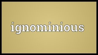 Ignominious Meaning [upl. by Ymmot]