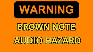 WARNING The Real Brown Note Brown Frequency [upl. by Jennings]