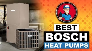 🔥 Best Bosch Heat Pump Reviews Your Guide to the Best Options  HVAC Training 101 [upl. by Delphinia]