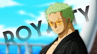 One Piece  AMV  Roronoa Zoro  Royalty [upl. by Herwig194]