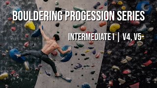 Bouldering Progression Series  Intermediate I  V4 V5 [upl. by Eustis]