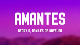 AMANTES  Becky G Daviles De Novelda Letra 🍾 [upl. by Moria519]