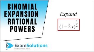 Binomial Expansion  Rational Powers  ExamSolutions [upl. by Aicil]