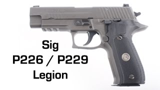 Sig Sauer P226  P229 Legion 9mm Overview and Comparison [upl. by Eninnej]