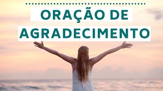 Oração de Agradecimento  Orações Católicas [upl. by Ravo]