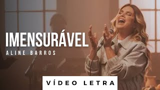 Imensurável  Aline Barros Vídeo Letra [upl. by Aikemaj472]