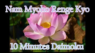 Daimoku 10 minutes Miracle  Nam Myoho Renge Kyo [upl. by Niawat]