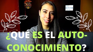 AUTOCONOCIMIENTO  ¿QUÉ ES EL AUTOCONOCIMIENTO [upl. by Cattier580]