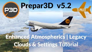 Tutorial  Prepar3D v52 Settings  Enhanced Atmospherics  Legacy Clouds [upl. by Thun]