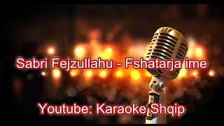 Sabri Fejzullahu  Fshatarja ime  Karaoke Shqip [upl. by Stella171]