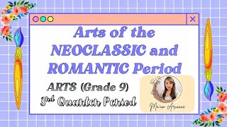 ARTS Grade 9  NEOCLASSICISM amp ROMANTICISM  Part 1 3rd Quarter  MAPEH [upl. by Adin]