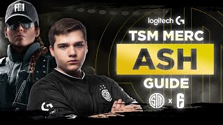 Rainbow Six Siege THE ULTIMATE ASH GUIDE BY MERC  The Best R6 Pro Tips TSM R6S Gameplay [upl. by Esenaj]