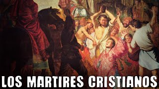 Los MARTIRES Cristianos  Como Murieron los primeros Cristianos  Historia del Cristianismo [upl. by Yeliah]