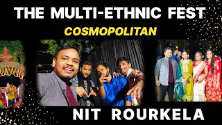 The Multiethnic Fest Cosmopolitan at NIT Rourkela  Vlog [upl. by Cobbie]