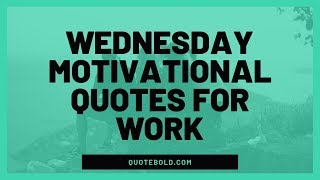 19 Wednesday Quotes for Work Images [upl. by Nari401]