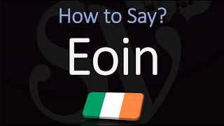 How to Pronounce Eoin CORRECTLY [upl. by Launce]