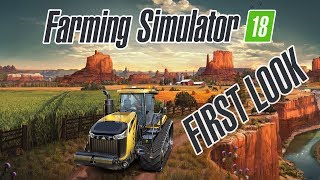 Farming Simulator 18  FIRST LOOK Gameplay [upl. by Grantland970]