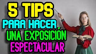 5 TIPS para hacer una EXPOSICIÓN espectacular [upl. by Aneleh]