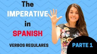 The Imperative in Spanish Rules for the Regular Verbs PARTE 1 [upl. by Gnod]