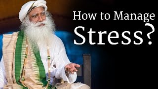 How to Manage Stress  Sadhguru [upl. by Silirama]