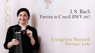 J S Bach  Partita in C moll BWV 997  Evangelina Mascardi Baroque Lute [upl. by Herwig]