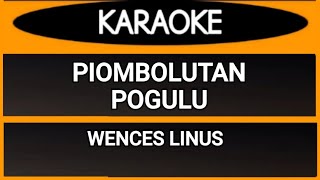 KARAOKE  PIOMBOLUTAN POGULU  Wences Linus [upl. by Idrahs117]