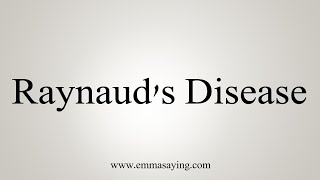 How To Say Raynauds Disease [upl. by Yolanda894]