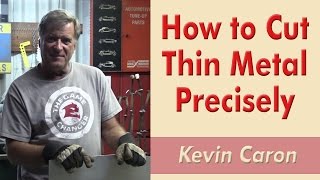 How to Cut Thin Metal Precisely  Kevin Caron [upl. by Nivram809]