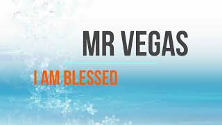 Mr Vegas I Am Blessed CEV [upl. by Cavuoto630]