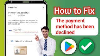 How To Fix Google Play Payment UNSUCCESSFUL 2025  This Payment Method Has Been Declined [upl. by Gorman]