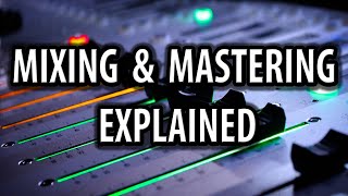 Mixing And Mastering Explained [upl. by Hayimas32]