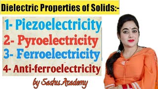 Dielectric Properties of Solids  Piezo  Pyro  Ferro  Antiferro  Lecture25 by Sashu Academy [upl. by Lozar807]