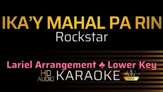 IKAY MAHAL PARIN  Rockstar  KARAOKE  Lower Key [upl. by Veradia]