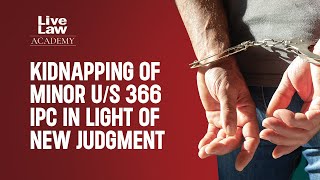 Kidnapping of Minor us 366 IPC in light of new judgment [upl. by Madox296]