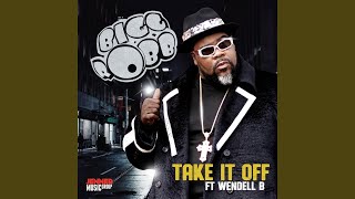 Take It Off feat Wendell B [upl. by Annemarie256]