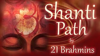 Shanti Path  Vedic Mantra Chanting by 21 Brahmins  Sacred Chants [upl. by Namor]