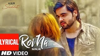 Roi Na Ninja Lyrical Song Shiddat  Nirmaan  Goldboy  Tru Makers  Latest Punjabi Songs [upl. by Chapin752]