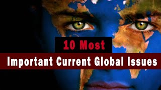 Top 10 Most Important Global Issues of Today  The World Issues That Need Attention in 2021 [upl. by Jain]