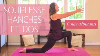 Souplesse Hanches amp Dos  Cours Yoga débutants [upl. by Coy]