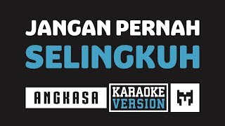 Karaoke  Angkasa  Jangan Pernah Selingkuh [upl. by Iadrahs]