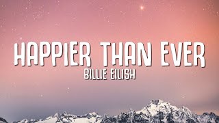 Billie Eilish  Happier Than Ever Lyrics [upl. by Lombardy]