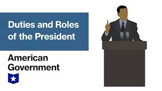 Duties and Roles of the President  American Government [upl. by Hosfmann608]