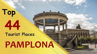 quotPAMPLONAquot Top 44 Tourist Places  Pamplona Tourism  SPAIN [upl. by Bertolde251]