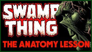 SWAMP THING The Existential Horror of The Anatomy Lesson [upl. by Colfin]