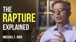 What is the rapture Michael F Bird explains [upl. by Nerrag]