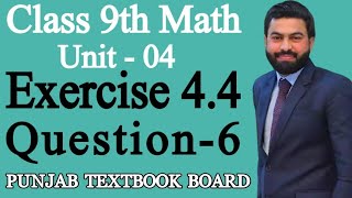 Class 9th Math Unit 4Exercise 44 Q6Math 9th SciEX 44 Question 6 PTBB [upl. by Mommy]