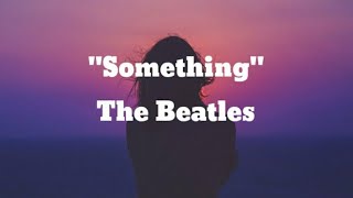 The Beatles  Something Lyrics [upl. by Doehne211]