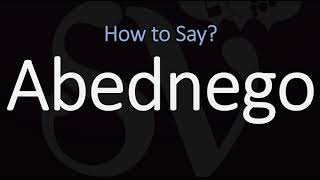 How to Pronounce Abednego CORRECTLY [upl. by Shirlie]