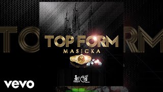 Masicka  Top Form Official Audio Video [upl. by Kipp]